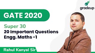 20 Important Questions | Engg Mathematics | Part-1| GATE 2020 | Super 30 | Gradeup