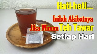JANGAN COBA-COBA, MINUM TEH PAHIT SETIAP HARI INILAH AKIBATNYA