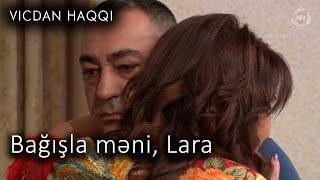 Bağışla məni, Lara (Vicdan haqqı 68-ci bölüm, fraqment)