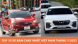 Top 10 xe bán chạy nhất Việt Nam tháng 7/2021: Fadil "chễm trệ" số 1, Lux A bứt tốc |Yêu Xe|
