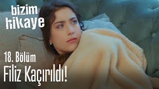 Filiz kaçırıldı! - Bizim Hikaye 18. Bölüm