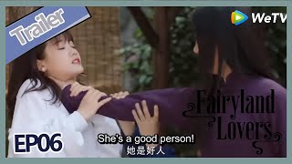 【ENG SUB】Fairyland Lovers EP6 trailer Even if there are dangerous, Lin Xia wants to save Xiu