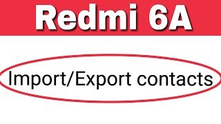 Xiaomi Redmi 6A | How To Import Export contacts Sim Card & Storage | Contact Copy