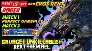 SAVAGE !! Unkillable !! Rekt Them All [ EVOS Rekt Roger ] MMR Slayer - Mobile Legends