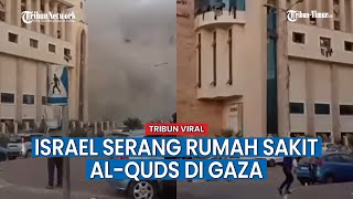 Detik-Detik Israel Serang Rumah Sakit Al-Quds Di Gaza