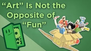 "Art" Is Not the Opposite of "Fun" - Why Analyzing Games Makes Them Better - Extra Credits