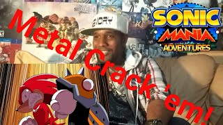 Sonic Mania Adventure: Part 3 Reaction (FIST METAL CRACK 'EM!!!)