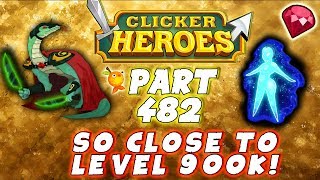 Clicker Heroes Walkthrough Guide: Part 482 - SO CLOSE TO LEVEL 900K! - PC Gameplay
