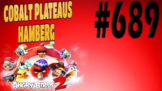 Angry Birds 2-Cobalt Plateaus Hamberg Level-689 Three Star Walkthrough
