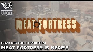 H3VR Early Access Update 73! MEAT FORTRESS IS HERE! Meaty TF2 Action and full Index Support!