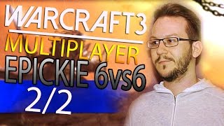 Warcraft 3 Multiplayer | Epickie 6v6 (2/2)