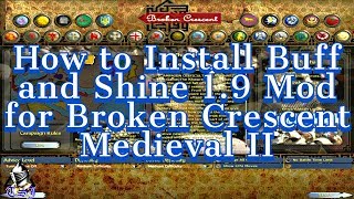 How to Install Buff and Shine 1.9 Mod for Broken Crescent Medieval II (2019)