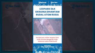 SHORT | Kendaraan Militer Leopard 2A4 Kena Rudal ATGM Rusia, Tentara Ukraina Auto Kabur!