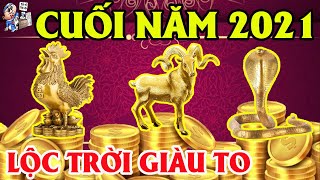 TOP 3 CON GIÁP VÀO CUỐI NĂM 2021 KHỔ ĐẾN MẤY CŨNG ĐƯỢC LỘC TRỜI TRÚNG QUẢ GIÀU TO | TỬ VI TÀI LỘC