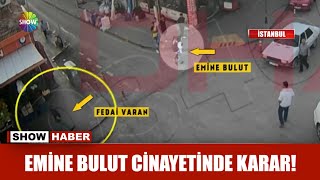Emine Bulut cinayetinde karar!