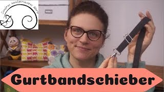 Gurtbandschieber "Die Zweite" :)