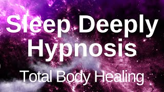 Deep Healing Sleep - Hypnosis to Sleep Fast & Deep with all night body healing