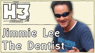 H3 Podcast #20 - One Fricked Up Dentist (Jimmie Lee)