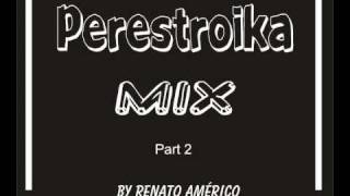 Perestroika Mix Part 2