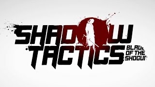 E3 2016 - Shadow Tactics : Blades of the Shogun Demo Gameplay