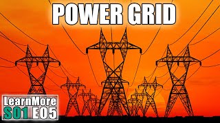 LearnMore#5 - The Electric Grid - How it works and why