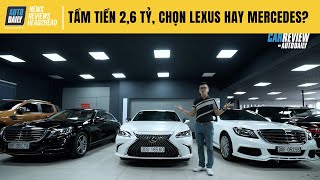 2,6 tỷ, chọn Lexus ES hay Mercedes S400?
