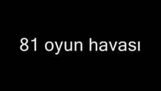 81 oyun havası