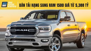 Bán tải hạng sang RAM 1500 chính hãng giá từ 5,388 tỷ - ĐỘC, LẠ và không dành cho số đông |Autodaily