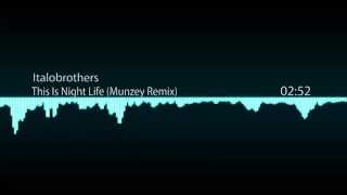 Italobrothers - This Is Nightlife (Munzey Remix) Free Download