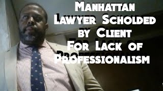 Manhattan Lawyer Scholded by Client For Lack of Professionalism and Communication - QuietBoyMusik