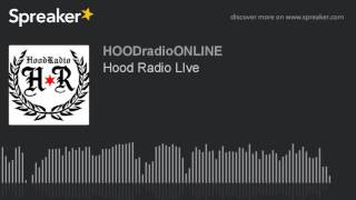 Hood Radio LIve (part 3 of 3)