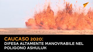 Caucaso 2020: difesa altamente manovrabile nel poligono Ashuluk