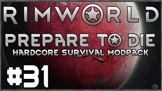 Rimworld: Prepare to Die #31 - (Hardcore Survival Modpack)