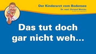 Das tut doch gar nicht weh... - Der Kinderarzt vom Bodensee