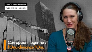Libye: quand l’Onu accuse son propre processus de paix de corruption