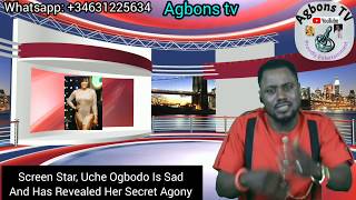 Screen Star, Uche Ogbodo Is Sad And Has Revealed Her Secret Agony