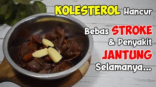 BARU TERUNGKAP KE PUBLIK! KOLESTEROL TINGGI SEMBUH, TUBUH BEBAS PENYAKIT JANTUNG & STROKE SELAMANYA