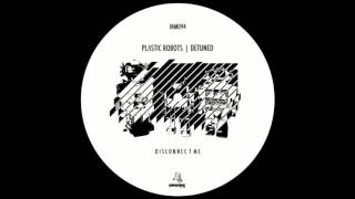 Plastic Robots & Detuned - Disconnect Me (Original Mix)