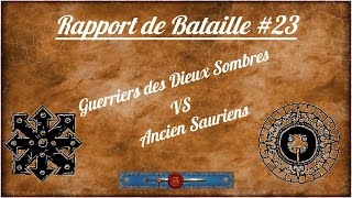 Rapport de Bataille #23- Guerriers des Dieux Sombres VS Anciens Sauriens