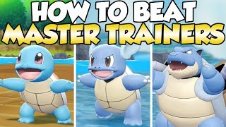 How To Beat Squirtle, Wartortle, & Blastoise Master Trainers Guide!