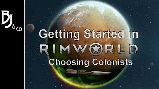Rimworld - Getting Started Guide - Selecting Colonists