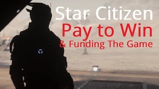 Star Citizen | Pay2Win & Funding The Game