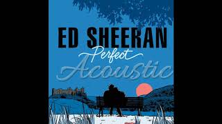 Ed Sheeran - Perfect [Official Acoustic]