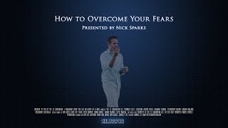 How to Overcome Your Fears | Nick Sparks | Full Length HD
