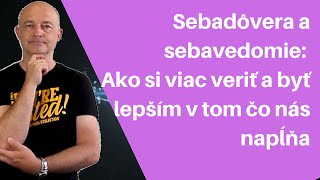 Sebadôvera a sebavedomie-ako si viac veriť a byť lepším v tom, čo nás napĺňa