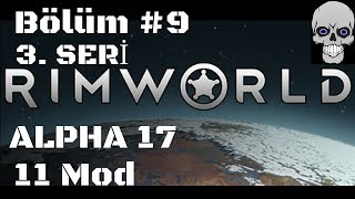 Rimworld Alpha 17 Türkçe #9 - İlk Robotlar - Seri 3 - 11 Mod