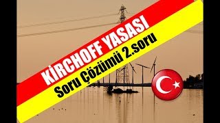 Üniversite Fizik 2 DERSİ  KİRCHOFF YASASI SORU ÇÖZÜMÜ 2.SORU ELEKTRİK DERSİ