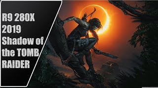 280x in 2019 - Shadow of the tomb Raider