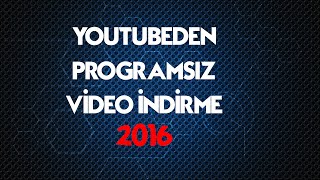 Youtube den Programsız Video İndirme 2016 !!!!!!!!!