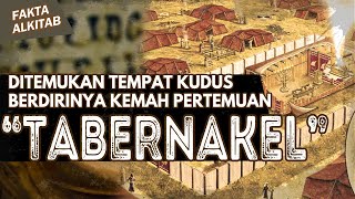 #FaktaAlkitab | DITEMUKAN TEMPAT KUDUS BERDIRINYA " TABERNAKEL "